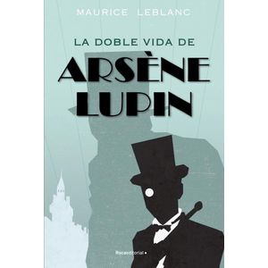 DOBLE VIDA DE ARSENE LUPIN, LA - Leblanc, Maurice
