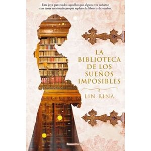 BIBLIOTECA DE LOS SUEÑOS IMPOSIBLES, LA - Rina, Lin