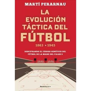 EVOLUCION TACTICA DEL FUTBOL, LA 1863-1945 - Perarnau, Marti