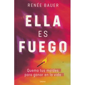 ELLA ES FUEGO - Bauer, Renee