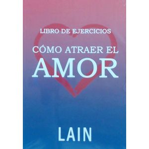 LIBRO DE EJERCICIOS COMO ATRAER EL AMOR - Garcia Calvo, Lain
