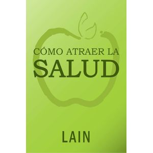COMO ATRAER LA SALUD LA VOZ DE TU ALMA 7 - Garcia Calvo, Lain