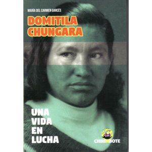 DOMITILA CHUNGARA, UNA VIDA EN LUCHA - Garces, Maria del Carmen