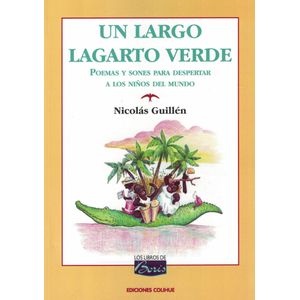 UN LARGO LAGARTO VERDE POEMAS Y SONES PARA DESPERTAR A LOS NIÑOS DEL MUNDO - Guillen, Nicolas
