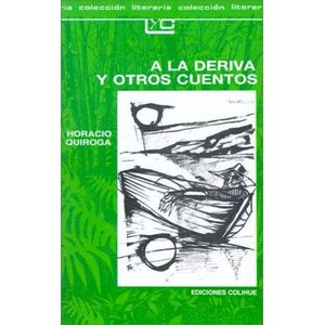 A LA DERIVA Y OTROS CUENTOS - Quiroga, Horacio
