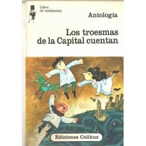 TROESMAS DE LA CAPITAL CUENTAN, LOS - Antologia