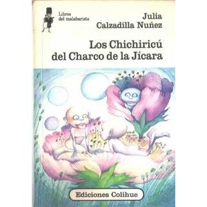 CHICHIRICU DEL CHARCO DE LA JICARA, LOS - Calzadilla Nuñez, Julia