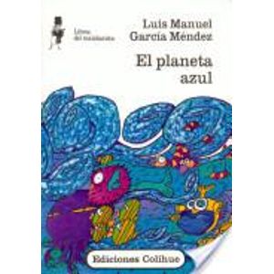 PLANETA AZUL, EL - Garcia Mendez, Luis Manuel
