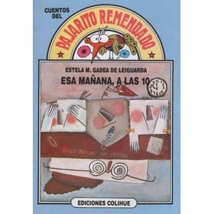 ESA MAÑANA, A LAS 10 - Gadea de Leiguarda, Estela M.