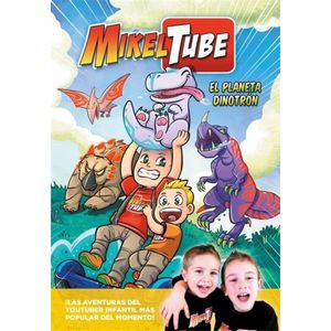 PLANETA DINOTRON, EL MIKELTUBE 1 - Sanchez, Mikel