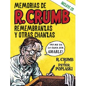 MEMORIAS DE R CRUMB REMEMBRANZAS Y OTRAS CHANZAS CON CD - Crumb, Robert