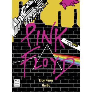 PINK FLOYD LA NOVELA GRAFICA DEL ROCK - Perez, Eloy