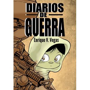 DIARIOS DE GUERRA - Vegas, Enrique V.