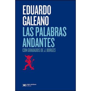 PALABRAS ANDANTES, LAS - Galeano, Eduardo