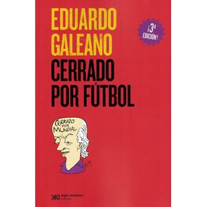 CERRADO POR FUTBOL - Galeano, Eduardo