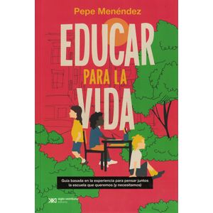 EDUCAR PARA LA VIDA - Menendez, Pepe