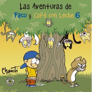 AVENTURAS DE FACU Y CAFE CON LECHE 6, LAS - Chanti