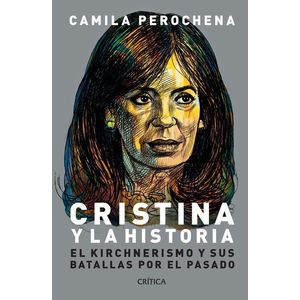 CRISTINA Y LA HISTORIA - Perochena, Camila