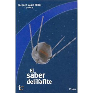 SABER DELIRANTE, EL - Miller, Jacques-Alain