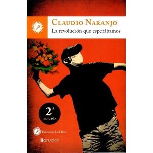 REVOLUCION QUE ESPERABAMOS, LA - Naranjo, Claudio.