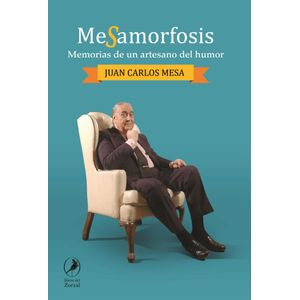 MESAMORFOSIS. MEMORIAS DE UN ARTESANO DEL HUMOR - Mesa, Juan Carlos
