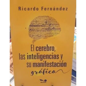 CEREBRO LAS INTELIGENCIAS Y SU MANIFESTACION GRAFICA, EL - Fernandez, Ricardo A.