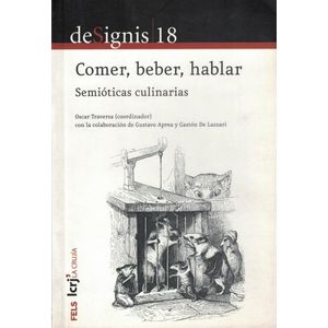COMER BEBER HABLAR SEMIOTICAS CULINARIAS DESIGNIS 18 - Traversa, Oscar