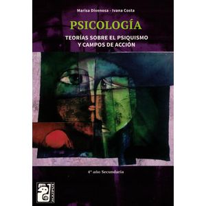 PSICOLOGIA TEORIAS SOBRE EL PSIQUISMO Y CAMPOS DE ACCION 4TO AÑO SECUNDARIA - Divenosa, Marisa