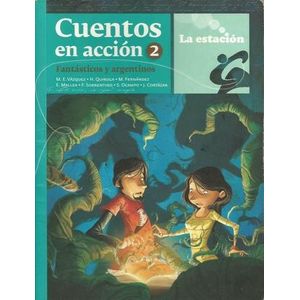 CUENTOS EN ACCION 2. FANTASTICOS Y ARGENTINOS - Antologia