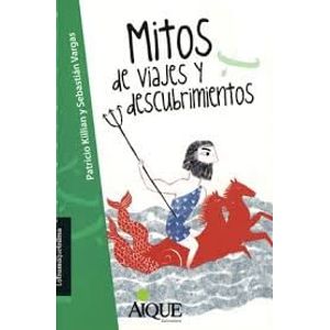 MITOS DE VIAJES Y DESCUBRIMIENTOS LATRAMAQUETRAMA - Killian, Patricio