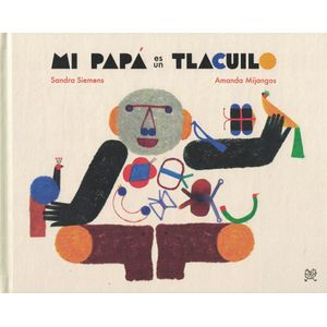MI PAPA ES UN TLACUILO - Siemens, Sandra