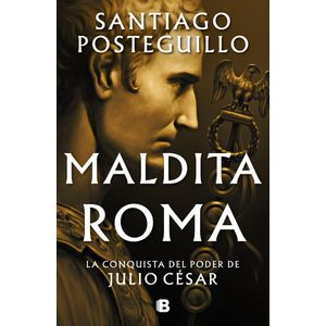 MALDITA ROMA SERIE JULIO CESAR 2 - Posteguillo, Santiago
