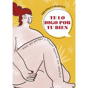 TE LO DIGO POR TU BIEN - Cabaleiro, Agustina
