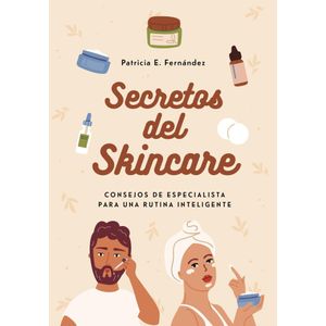 SECRETOS DEL SKINCARE - Fernández, Patricia E.