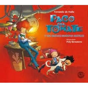 PACO DEL TOMATE Y SUS NUEVOS INVENTOS INUTILES - Vedia, Fernando de