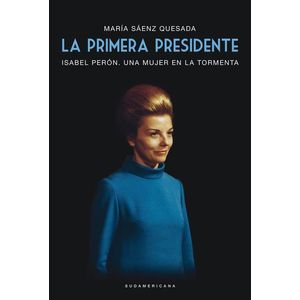 PRIMERA PRESIDENTE, LA - Saenz Quesada, Maria