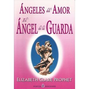 ANGEL DE LA GUARDA, EL ANGELES DEL AMOR - Prophet, Elizabeth Clare