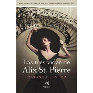 TRES VIDAS DE ALIX ST PIERRE, LAS - Lester, Natasha