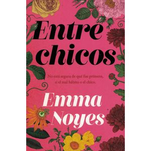 ENTRE CHICOS - Noyes, Emma