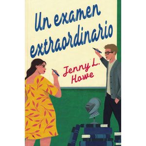 UN EXAMEN EXTRAORDINARIO - Howe, Jenny