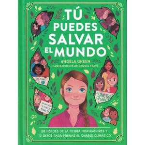 TU PUEDES SALVAR EL MUNDO - Green, Angela