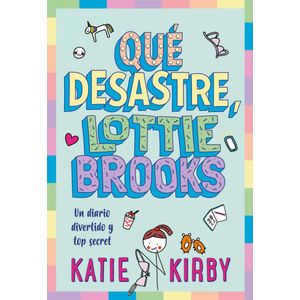QUE DESASTRE LOTTIE BROOKS - Kirby, Katie
