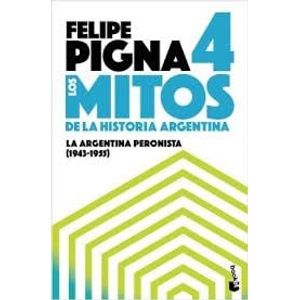 MITOS DE LA HISTORIA ARGENTINA 4, LOS - Pigna, Felipe