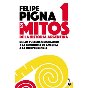 MITOS DE LA HISTORIA ARGENTINA 1, LOS - Pigna, Felipe