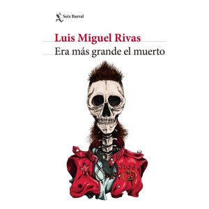 ERA MAS GRANDE EL MUERTO - Rivas, Luis Miguel