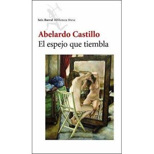 ESPEJO QUE TIEMBLA, EL - Castillo, Abelardo
