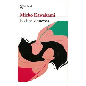 PECHOS Y HUEVOS - Kawakami, Mieko