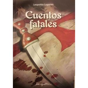 CUENTOS FATALES - Lugones, Leopoldo