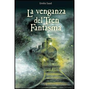 VENGANZA DEL TREN FANTASMA, LA - Saad, Emilio