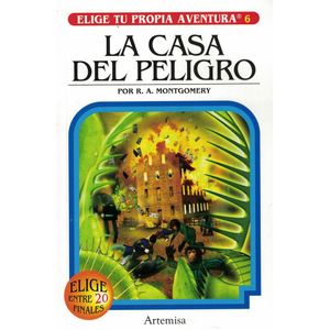 CASA DEL PELIGRO, LA ELIGE TU PROPIA AVENTURA 6 - Montgomery, R. A.